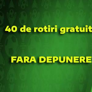 40 rotiri gratuite FARA DEPUNERE 40 rotiri gratuite FARA DEPUNERE