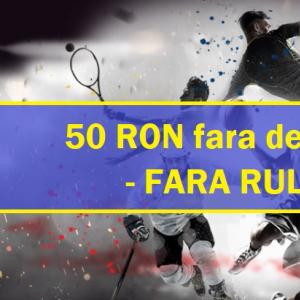 50 RON freebet fara depunere si FARA RULAJ NECESAR 50 RON freebet fara depunere si FARA RULAJ NECESAR