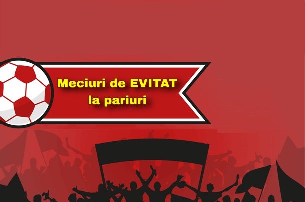 meciuri de evitat la pariuri sportive 08 01 2019 0107065911